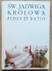 Św. Jadwiga Królowa: Fides et ratio / Wiara i rozum